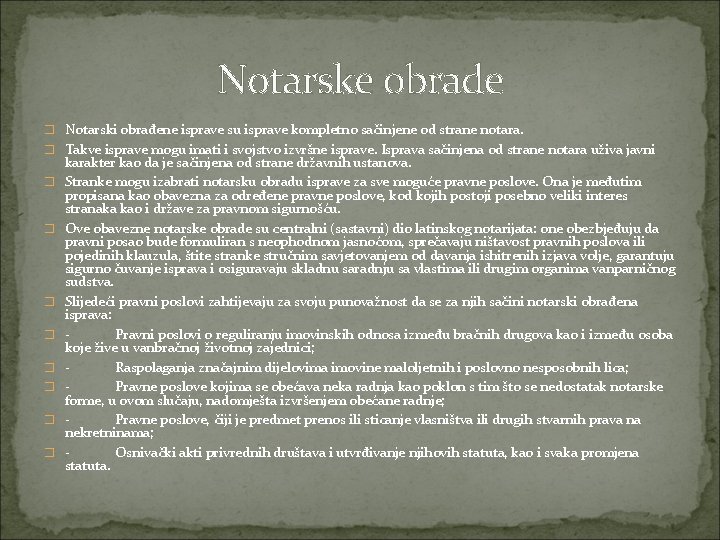 Notarske obrade � Notarski obrađene isprave su isprave kompletno sačinjene od strane notara. �