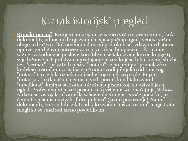 Kratak istorijski pregled � Rimski period: Korijeni notarijata se naziru već u starom Rimu,