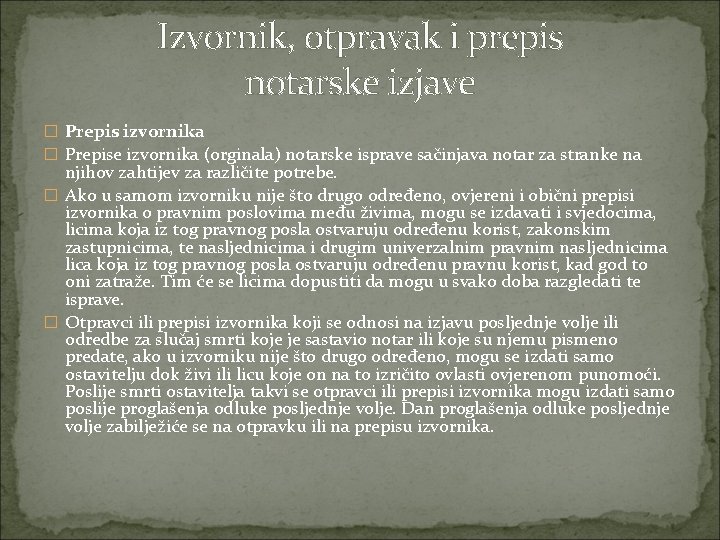 Izvornik, otpravak i prepis notarske izjave � Prepis izvornika � Prepise izvornika (orginala) notarske