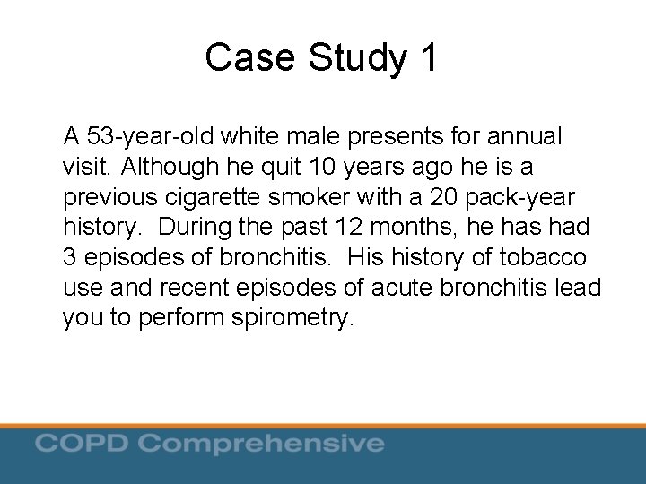 Case Study 1 A 53 -year-old white male presents for annual visit. Although he Case Study 1 A 53 -year-old white male presents for annual visit. Although he