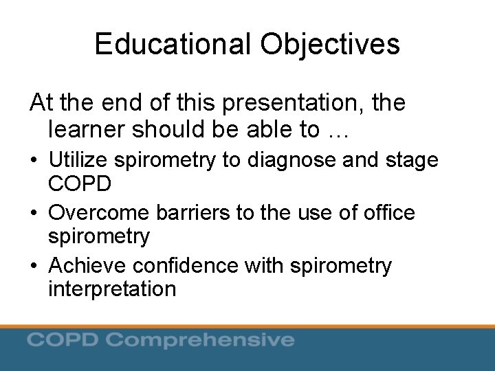 Educational Objectives At the end of this presentation, the learner should be able to Educational Objectives At the end of this presentation, the learner should be able to