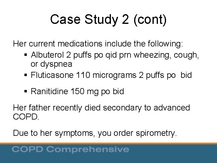 Case Study 2 (cont) Her current medications include the following: § Albuterol 2 puffs Case Study 2 (cont) Her current medications include the following: § Albuterol 2 puffs