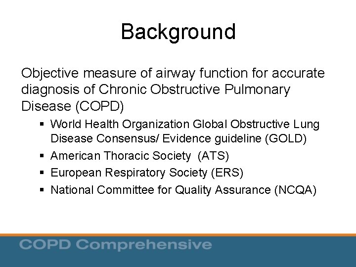 Background Objective measure of airway function for accurate diagnosis of Chronic Obstructive Pulmonary Disease Background Objective measure of airway function for accurate diagnosis of Chronic Obstructive Pulmonary Disease