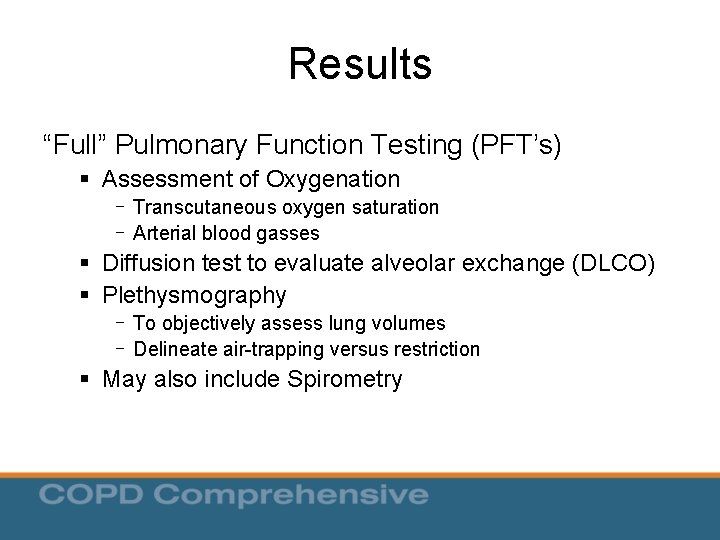 Results “Full” Pulmonary Function Testing (PFT’s) § Assessment of Oxygenation - Transcutaneous oxygen saturation Results “Full” Pulmonary Function Testing (PFT’s) § Assessment of Oxygenation - Transcutaneous oxygen saturation