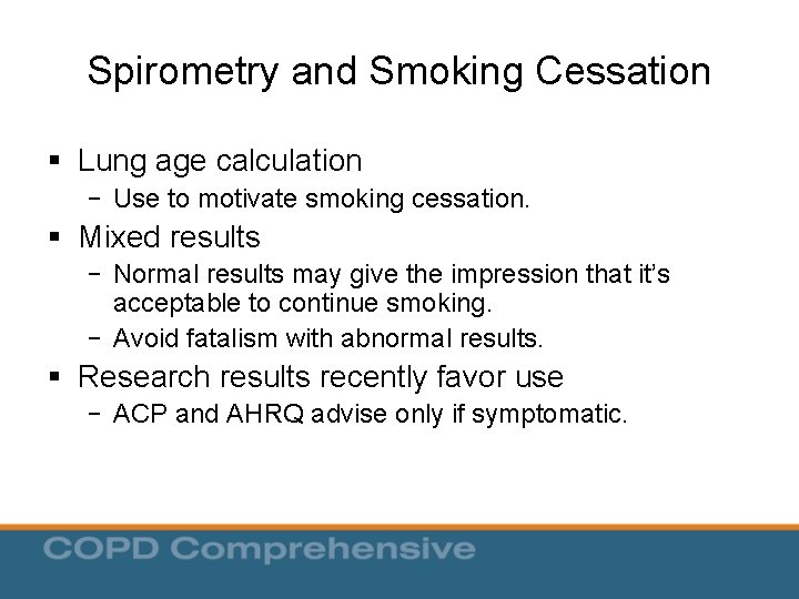 Spirometry and Smoking Cessation § Lung age calculation - Use to motivate smoking cessation. Spirometry and Smoking Cessation § Lung age calculation - Use to motivate smoking cessation.