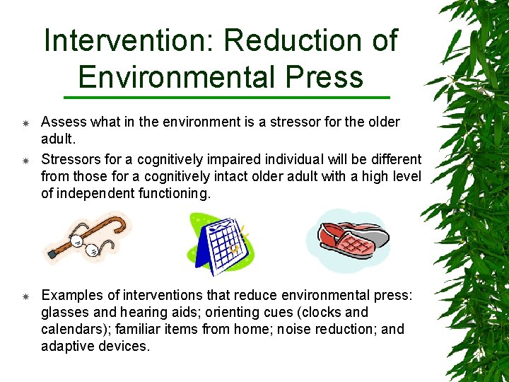 Intervention: Reduction of Environmental Press Assess what in the environment is a stressor for