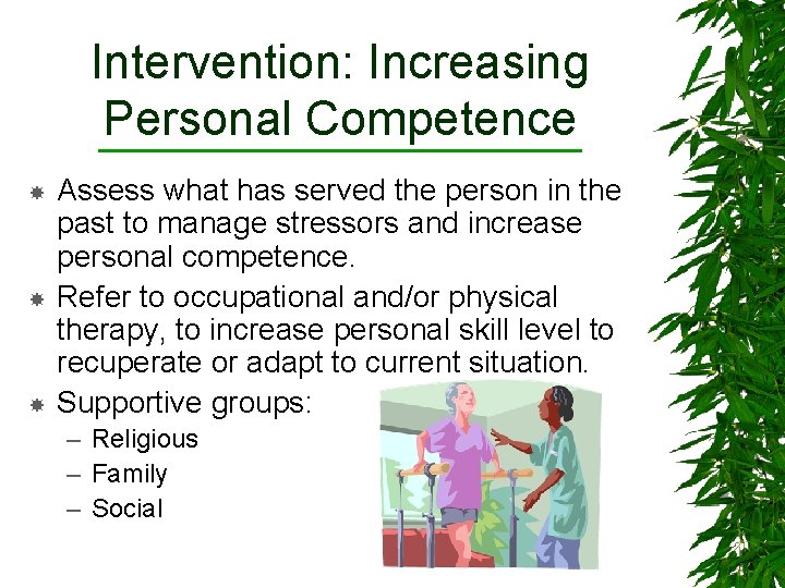 Intervention: Increasing Personal Competence Assess what has served the person in the past to