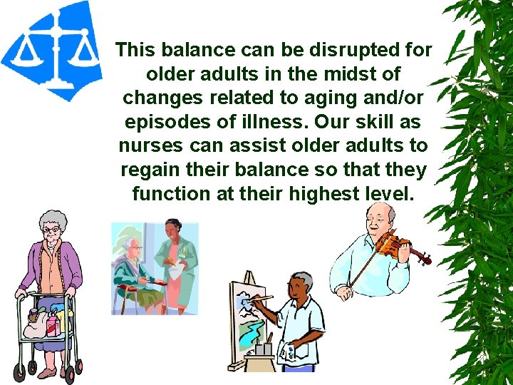 This balance can be disrupted for older adults in the midst of changes related