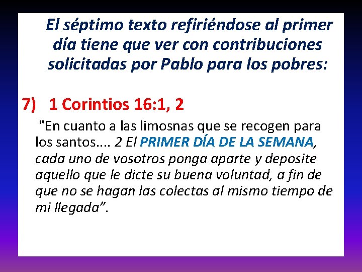  El séptimo texto refiriéndose al primer día tiene que ver contribuciones solicitadas por