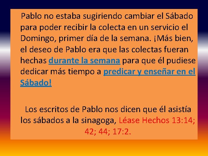  Pablo no estaba sugiriendo cambiar el Sábado para poder recibir la colecta en