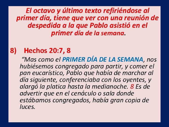  El octavo y último texto refiriéndose al primer día, tiene que ver con