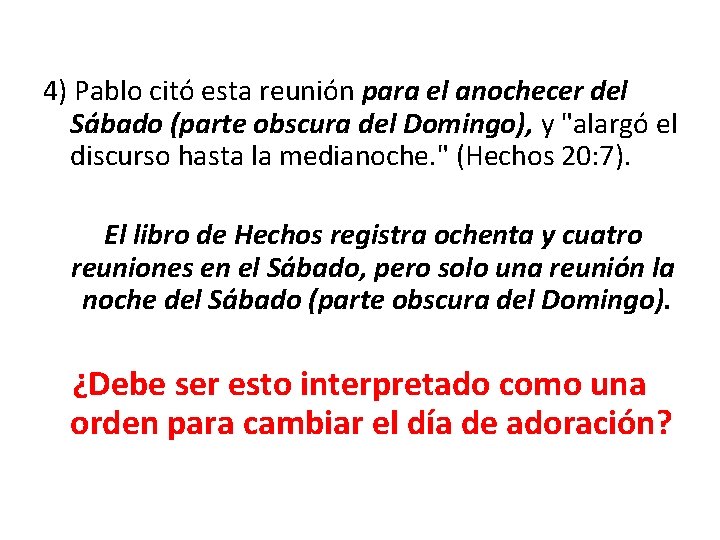 4) Pablo citó esta reunión para el anochecer del Sábado (parte obscura del Domingo),