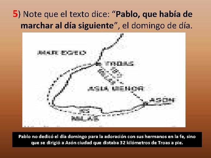 5) Note que el texto dice: “Pablo, que había de marchar al día siguiente”,