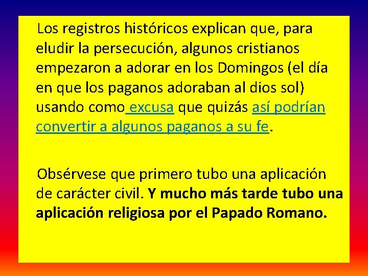  Los registros históricos explican que, para eludir la persecución, algunos cristianos empezaron a