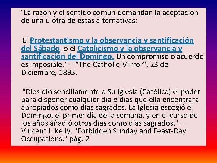  "La razón y el sentido común demandan la aceptación de una u otra