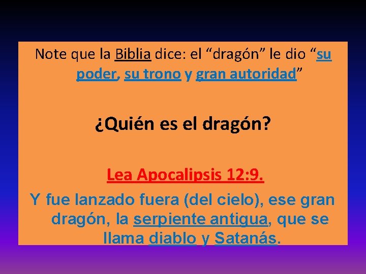 Note que la Biblia dice: el “dragón” le dio “su poder, su trono y