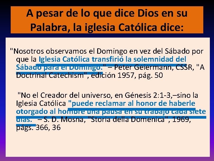 A pesar de lo que dice Dios en su Palabra, la iglesia Católica dice: