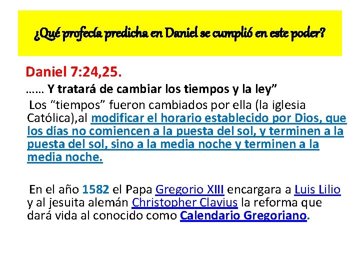 ¿Qué profecía predicha en Daniel se cumplió en este poder? Daniel 7: 24, 25.