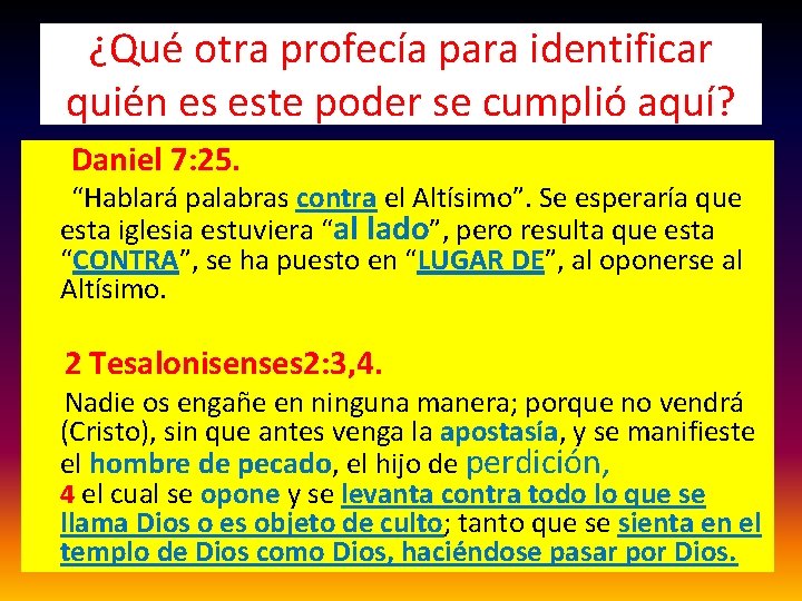 ¿Qué otra profecía para identificar quién es este poder se cumplió aquí? Daniel 7: