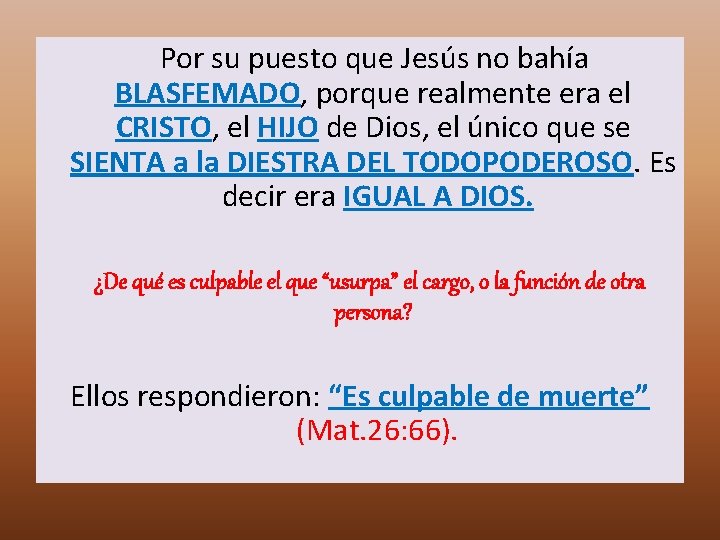  Por su puesto que Jesús no bahía BLASFEMADO, porque realmente era el CRISTO,