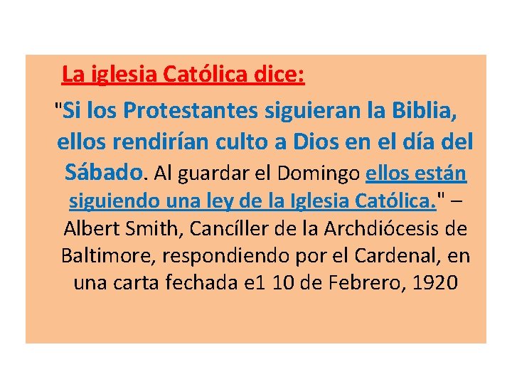  La iglesia Católica dice: "Si los Protestantes siguieran la Biblia, ellos rendirían culto