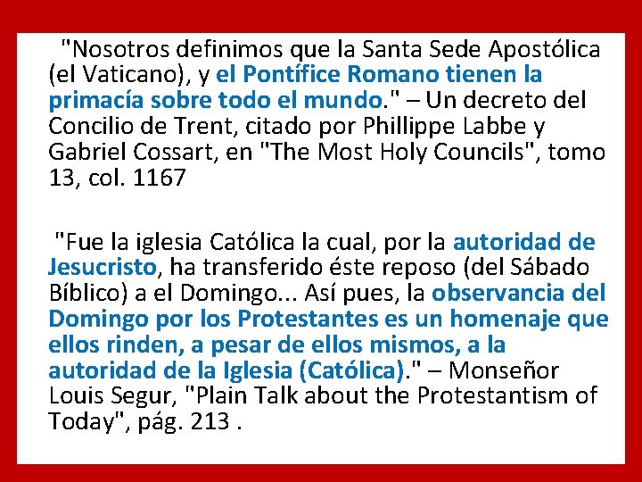  "Nosotros definimos que la Santa Sede Apostólica (el Vaticano), y el Pontífice Romano
