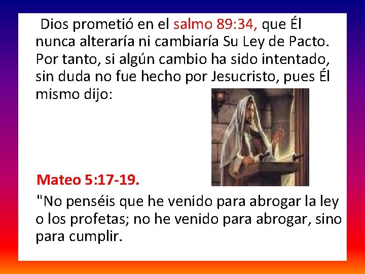  Dios prometió en el salmo 89: 34, que Él nunca alteraría ni cambiaría