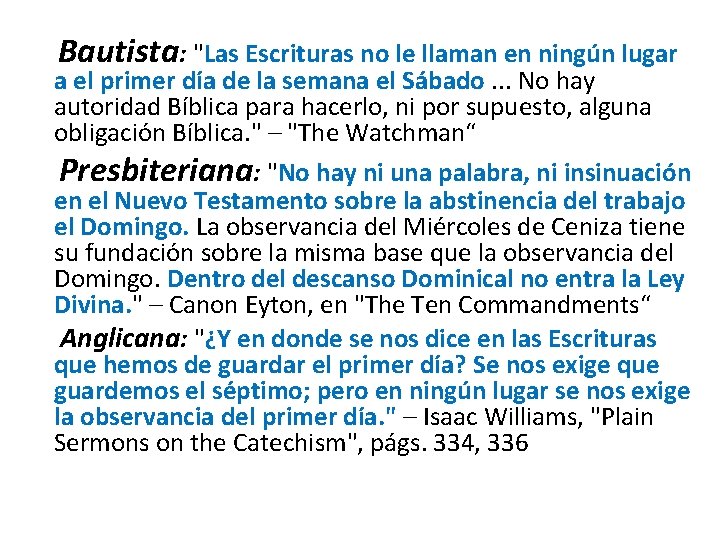  Bautista: "Las Escrituras no le llaman en ningún lugar a el primer día