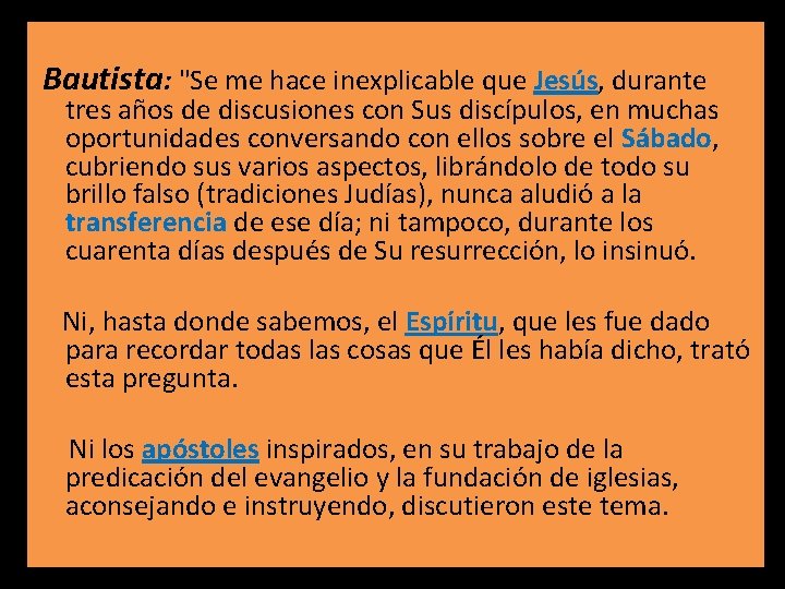  Bautista: "Se me hace inexplicable que Jesús, durante tres años de discusiones con