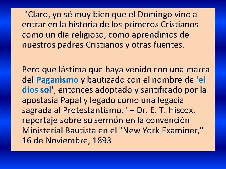  "Claro, yo sé muy bien que el Domingo vino a entrar en la