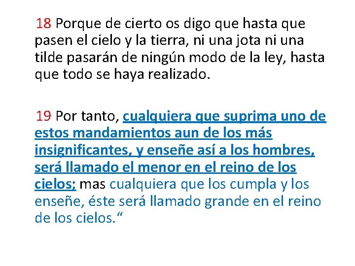  18 Porque de cierto os digo que hasta que pasen el cielo y