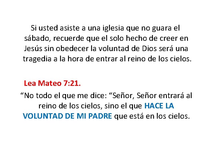  Si usted asiste a una iglesia que no guara el sábado, recuerde que