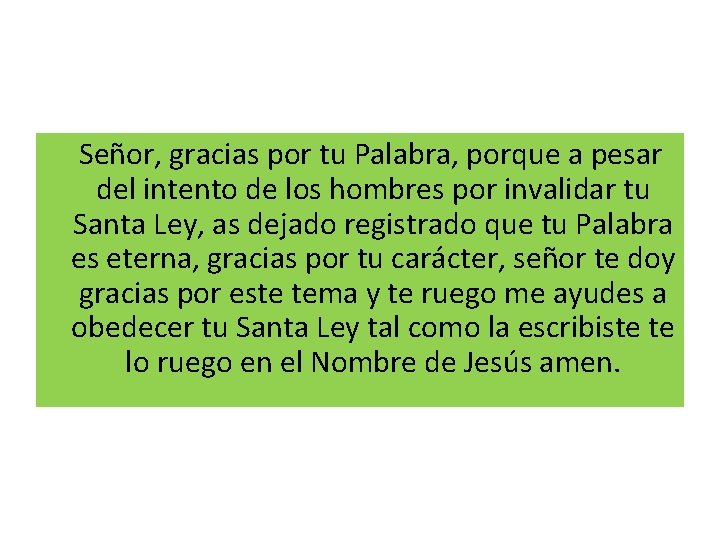  Señor, gracias por tu Palabra, porque a pesar del intento de los hombres