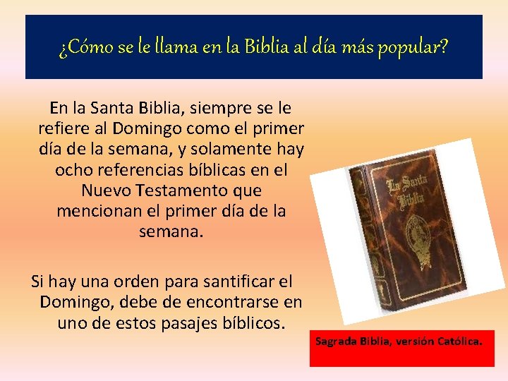 ¿Cómo se le llama en la Biblia al día más popular? En la Santa