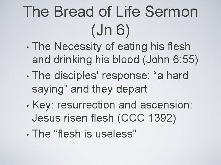 The Bread of Life Sermon (Jn 6) The Necessity of eating his flesh and