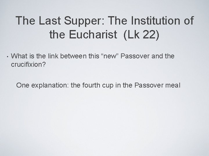 The Last Supper: The Institution of the Eucharist (Lk 22) • What is the