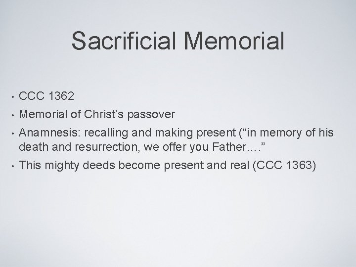 Sacrificial Memorial • CCC 1362 • Memorial of Christ’s passover • Anamnesis: recalling and