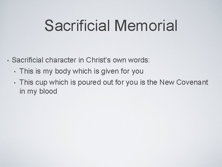 Sacrificial Memorial • Sacrificial character in Christ’s own words: • This is my body