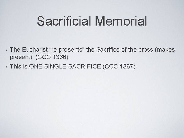 Sacrificial Memorial • The Eucharist “re-presents” the Sacrifice of the cross (makes present) (CCC