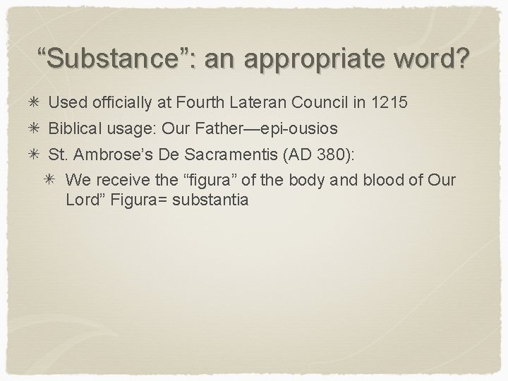 “Substance”: an appropriate word? Used officially at Fourth Lateran Council in 1215 Biblical usage: