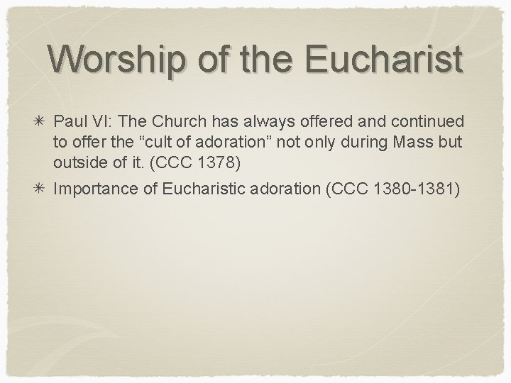 Worship of the Eucharist Paul VI: The Church has always offered and continued to