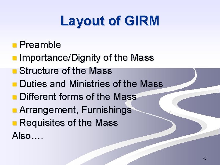 Layout of GIRM n Preamble n Importance/Dignity of the Mass n Structure of the