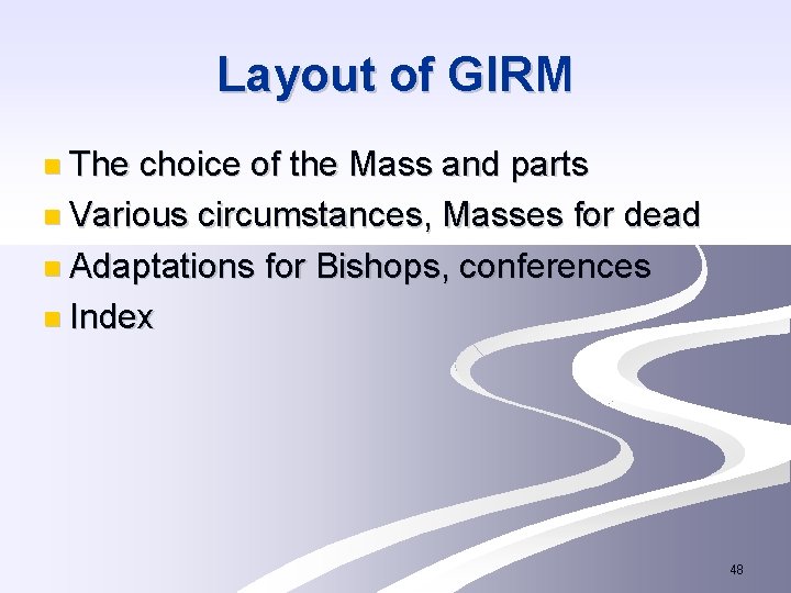 Layout of GIRM n The choice of the Mass and parts n Various circumstances,