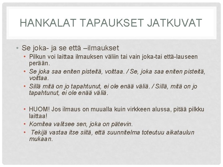 HANKALAT TAPAUKSET JATKUVAT • Se joka- ja se että –ilmaukset • Pilkun voi laittaa