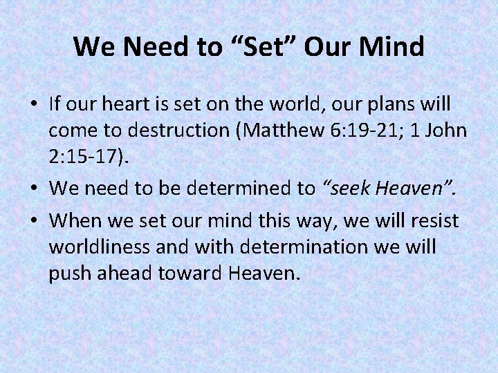 We Need to “Set” Our Mind • If our heart is set on the