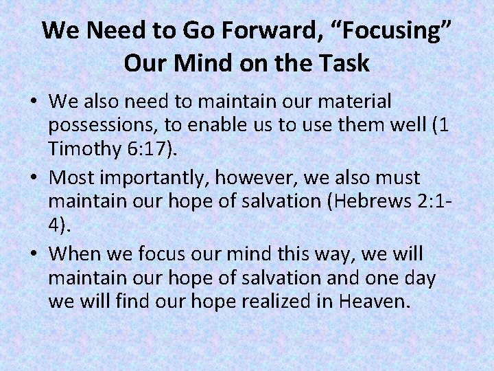 We Need to Go Forward, “Focusing” Our Mind on the Task • We also