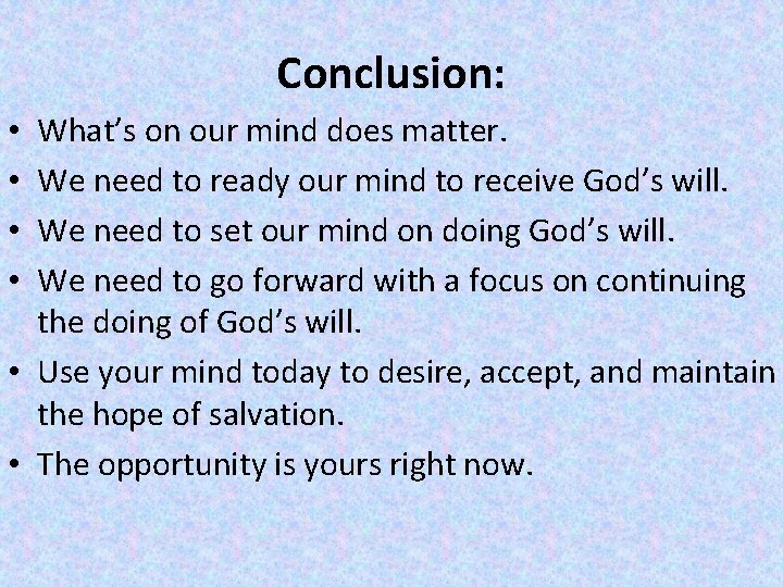 Conclusion: What’s on our mind does matter. We need to ready our mind to
