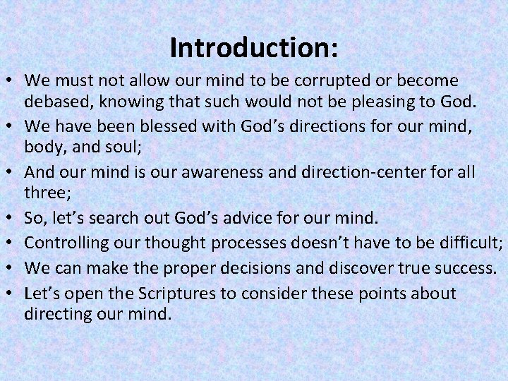 Introduction: • We must not allow our mind to be corrupted or become debased,