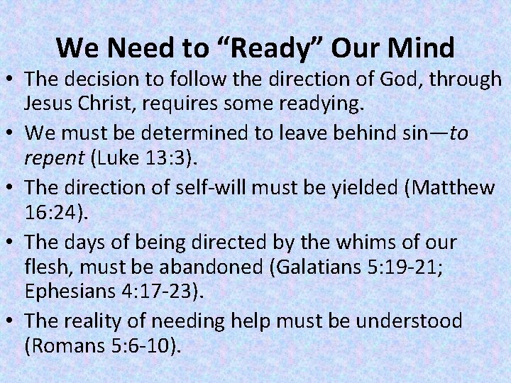 We Need to “Ready” Our Mind • The decision to follow the direction of