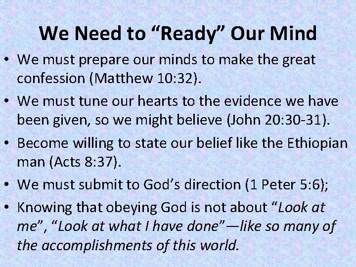 We Need to “Ready” Our Mind • We must prepare our minds to make